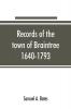 Records of the town of Braintree 1640-1793