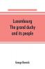 Luxembourg; the grand duchy and its people