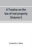A treatise on the law of real property as applied between vendor and purchaser in modern conveyancing or Estates in fee and their transfer by deed (Volume I)