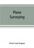 Plane surveying. A text and reference book for the use of students in engineering and for engineers generally