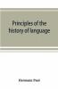 Principles Of The History Of Language
