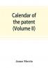 Calendar of the patent and close rolls of chancery in Ireland From the 18th to the 45th of Queen Elizabeth (Volume II)