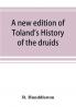 A new edition of Toland's History of the druids