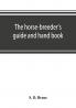 The horse-breeder's guide and hand book