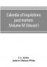 Calendar of inquisitions post mortem and other analogous documents preserved in the Public Record Office (Volume IV) Edward I