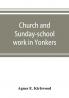 Church and Sunday-school work in Yonkers