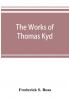 The works of Thomas Kyd