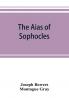 The Aias of Sophocles with critical and explanatory notes