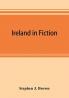 Ireland in fiction; a guide to Irish novels tales romances and folk-lore