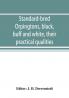 Standard-bred Orpingtons black buff and white their practical qualities; the standard requirements; how to judge them; how to mate and breed for best results with a chapter on new non-standard varieties