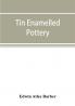 Tin enamelled pottery