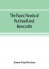 The runic roods of Ruthwell and Bewcastle with a short history of the cross and crucifix in Scotland