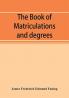 The book of matriculations and degrees