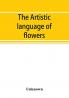 The Artistic language of flowers