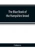 The blue book of the Hampshire breed a Hampshire directory and year book