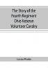 The story of the Fourth Regiment Ohio Veteran Volunteer Cavalry