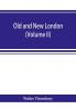 Old and new London; a narrative of its history its people and its places (Volume II)