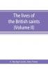 The lives of the British saints; the saints of Wales and Cornwall and such Irish saints as have dedications in Britain (Volume II)