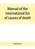 Manual of the international list of causes of death based on the Second decennial revision by the International commission Paris July 1 to 3 1909