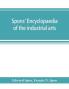 Spons' encyclopaedia of the industrial arts manufactures and commercial products