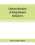 Literary remains of King Edward the Sixth. Edited from his autograph manuscripts with historical notes and a biographical memoir (Volume I)