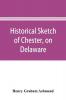 Historical sketch of Chester on Delaware
