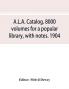 A.L.A. catalog. 8000 volumes for a popular library with notes. 1904