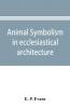 Animal symbolism in ecclesiastical architecture