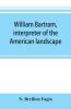 William Bartram interpreter of the American landscape
