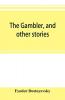 The gambler and other stories