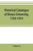 Historical catalogue of Brown University 1764-1914