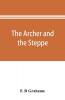 The archer and the steppe or The empires of Scythia