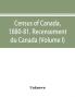 Census of Canada 1880-81. Recensement du Canada (Volume I)