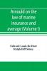 Arnould on the law of marine insurance and average (Volume I)