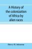 A history of the colonization of Africa by alien races