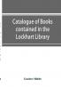 Catalogue of books contained in the Lockhart Library and in the Library of the London Missionary Society