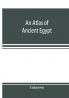 An atlas of ancient Egypt