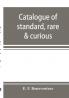 Catalogue of standard rare & curious; English & Foreign Books in every branch of Literature offered at Moderate Prices