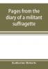 Pages from the diary of a militant suffragette