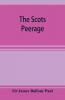 The Scots peerage; founded on Wood's edition of Sir Robert Douglas's peerage of Scotland; containing an historical and genealogical account of the nobility of that kingdom