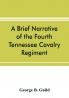 A brief narrative of the Fourth Tennessee Cavalry Regiment Wheeler's Corps Army of Tennessee