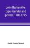John Baskerville type-founder and printer 1706-1775