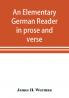 An elementary German reader in prose and verse