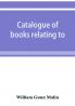 Catalogue of books relating to or illustrating the history of the Unitas fratrum or United brethren as established in Bohemia and Moravia by followers of John Huss overthrown and exiled by Ferdinand II. of Austria renewed and reorganized under the a