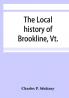 The local history of Brookline Vt.