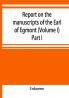Report on the manuscripts of the Earl of Egmont (Volume I) Part I