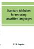 Standard alphabet for reducing unwritten languages and foreign graphic systems to a uniform orthography in European letters
