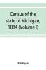 Census of the state of Michigan 1884 (Volume I)