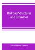 Railroad structures and estimates