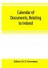 Calendar of documents relating to Ireland preserved in Her Majesty's Public Record Office London 1302-1307
